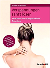 Verspannungen sanft lösen: Selbsthilfe mit osteopathischen Techniken. Effektiv bei Nacken-, Rücken- und Gelenkschmerzen