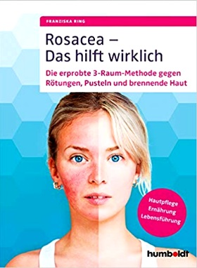 Rosacea - Das hilft wirklich: Die erprobte 3-Raum-Methode gegen Rötungen, Pusteln und brennende Haut
