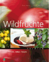 Maag, Thuri und Lüscher, Erika:<br />Wildfrüchte: Botanik - Anbau - Rezepte