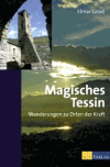Good, Elmar<br />Magisches Tessin: Wanderungen zu Orten der Kraft