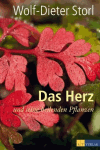 Storl, Wolf-Dieter:<br /> Das Herz und seine heilenden Pflanzen