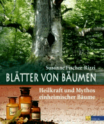 Fischer-Rizzi, Susanne:<br />Blätter von Bäumen. Die Heilkraft und Mythos einheimischer Bäume