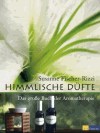 Fischer-Rizzi, Susanne:<br />Himmlische Düfte: Das große Buch der Aromatherapie