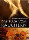 Fischer-Rizzi, Susanne:<br />Das Buch vom Räuchern