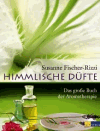 Fischer-Rizzi, Susanne:<br />Himmlische Düfte: Das große Buch der Aromatherapie