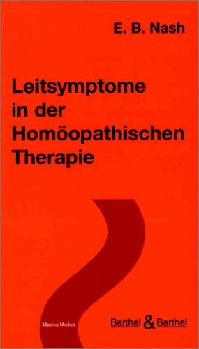 Nash, B. Eugene<br />Leitsymptome in der Homöopathischen Therapie