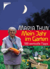 Thun, Maria:<br />Mein Jahr im Garten. 100 wertvolle Tipps