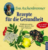 Aschenbrenner, Eva:<br />Rezepte für die Gesundheit