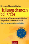Kroiss, Thomas:<br />Heilungschancen bei Krebs. Die besten Therapiemöglichkeiten