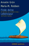 Grün, Anselm u. Robben, Maria-M:<br /> Finde deine Lebensspur: Die Wunden der Kindheit heilen