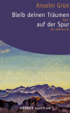 Grün, Anselm u. Lichtenauer, Anton:<br />Bleib deinen Träumen auf der Spur