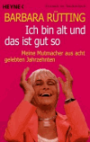 Rütting, Barbara:<br /> Ich bin alt und das ist gut so