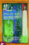Kutschera, Ilse:<br />Was ist nur los mit mir? Krankheitssymptome und Familienstellen
