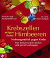 Béliveau/Gingras:<br />Krebszellen mögen keine Himbeeren. Nahrungsmittel gegen Krebs