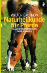 Salomon, Walter:<br />Naturheilkunde für Pferde. Krankheiten erkennen und sanft behandeln
