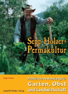 Holzer, Sepp:<br />Sepp Holzers Permakultur
