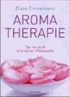 Zimmermann, Eliane <br />Aromatherapie: Die Heilkraft ätherischer Pflanzenöle