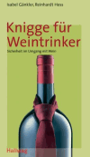 Gänkler u. Hess:<br />Knigge für Weintrinker. Sicherheit im Umgang mit Wein