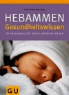 Höfer, Silvia:<br />Hebammen-Gesundheitswissen: Für Schwangerschaft, Geburt und die Zeit danach