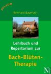 Bayerlein, Brigitte u. Reinhard:<br />Lehrbuch und Repertorium zur Bach-Blüten-Therapie
