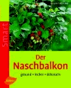 Faßmann, Natalie:<br />Der Naschbalkon. Gesund - lecker - dekorativ