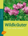Busch, Marlies:<br /> Wildkräuter: Frisch - würzig - wohltuend
