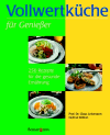 Leitzmann, Claus:<br />Vollwertküche für Genießer. 250 Rezepte für die gesunde Ernährung