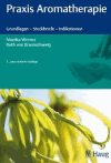 Werner, Monika:<br />Praxis Aromatherapie: Grundlagen, Steckbriefe, Indikationen