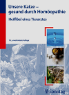 Wolff, Hans G.:<br />Unsere Katze - gesund durch Homöopathie<br />Heilfibel eines Tierarztes