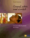 Rosenberg, Kerstin:<br />Das Ayurveda-Praxisbuch für Frauen. Gesund, schön und sinnlich