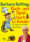 Rütting, Barbara:<br /> Barbara Rüttings Koch- und Spielbuch für Kinder