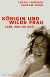 Jarosch, Linda u. Grün, Anselm<br /> Königin und wilde Frau