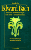 Weeks, Nora:<br />Edward Bach. Entdecker der Blütentherapie: Sein Leben, seine Erkenntnisse