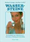 Gienger, Michael u. Goebel, Joachim:<br />Wassersteine: Das Praxisbuch zum Edelsteinwasser