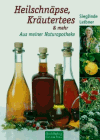 Leibner, Sieglinde<br />Heilschnäpse, Kräutertees und mehr: Aus meiner Naturapotheke
