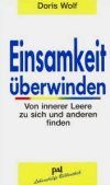 Wolf, Doris.:<br />Einsamkeit überwinden: Von innerer Leere zu sich und anderen finden