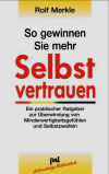 Merkle, Rolf:<br />So gewinnen Sie mehr Selbstvertrauen