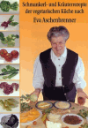 Aschenbrenner, Eva:<br />Schmankerl- und Kräuterrezepte der vegetarischen Küche