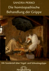 Perko, Sandra:<br />Die homöopathische Behandlung der Grippe.