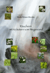 Brönner-Hirschler,Monika<br /> Räuchern mit Kräutern vom Wegesrand