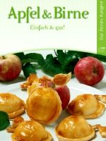 Apfel und Birne: Einfach & gut! Die besten Rezepte