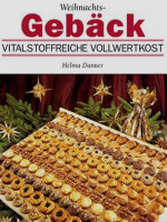 Weihnachtsgebäck. Vitalstoffreiche Vollwertkost