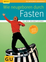 Wie neugeboren durch Fasten - RELAUNCH