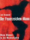 Der Feuerzeichen-Mann: Wenn Männer in die Wechseljahre kommen
