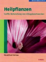 Heilpflanzen: Sanfte Behandlung von Alltagsbeschwerden