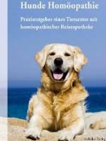 Hunde Homöopathie. Praxisratgeber eines Tierarztes mit homöopathischer Reiseapotheke