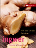 Ingwer. Gesundheit & Genuss