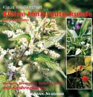 Kleine Heilkräuterkunde. Bärlauch, Brennessel, Beinwell & Co.