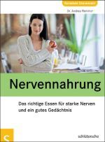 Nervenahrung. Das richtige Essen für starke Nerven und ein gutes Gedächtnis