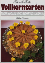 Vollkorntorten. Für alle Feste